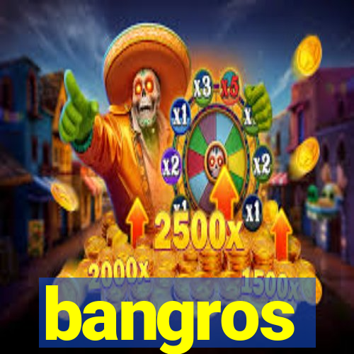 bangros