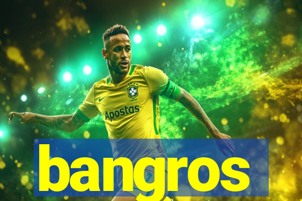 bangros