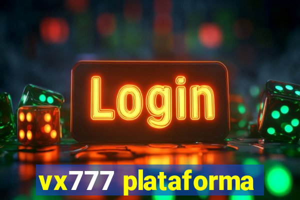 vx777 plataforma