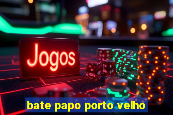 bate papo porto velho