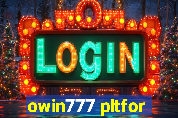 owin777 pltfor