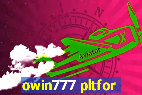 owin777 pltfor