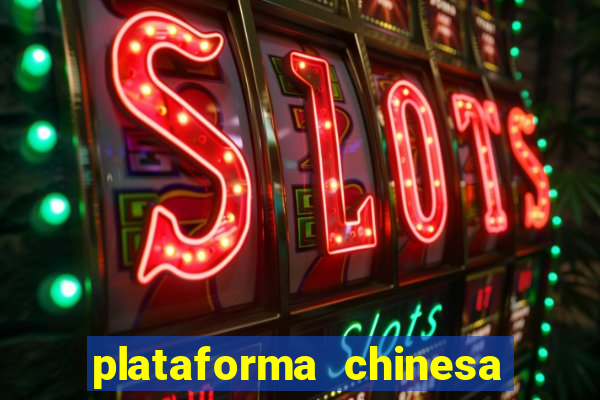 plataforma chinesa de jogos de cassino