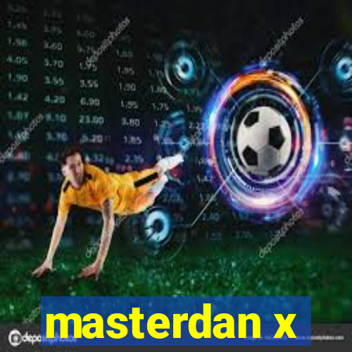 masterdan x