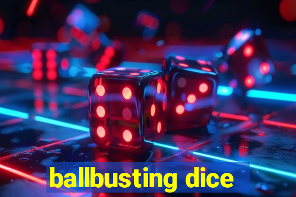 ballbusting dice