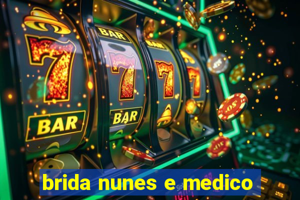 brida nunes e medico