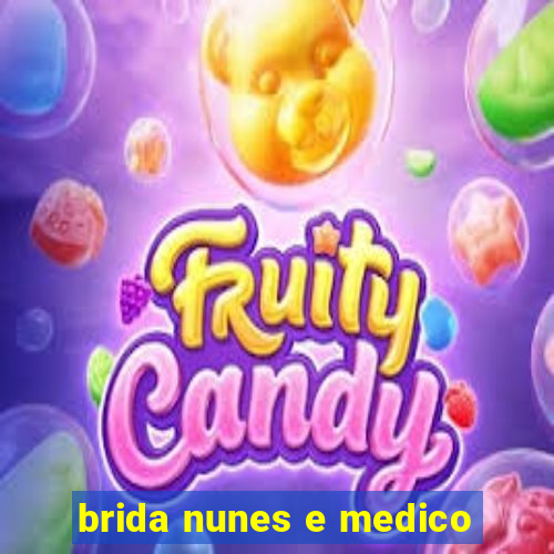 brida nunes e medico