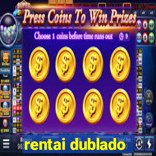 rentai dublado