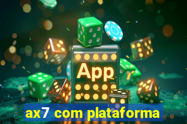 ax7 com plataforma