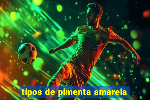 tipos de pimenta amarela