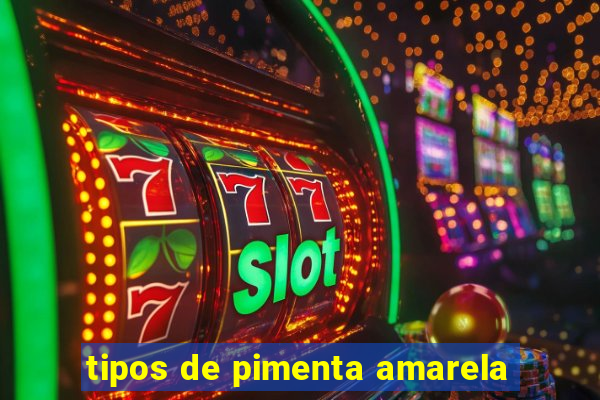 tipos de pimenta amarela