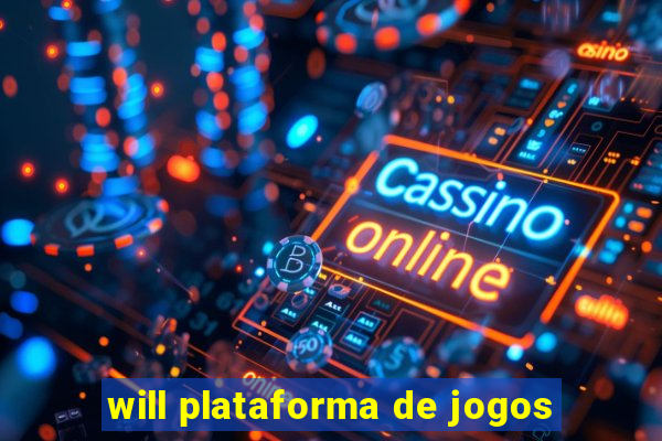 will plataforma de jogos