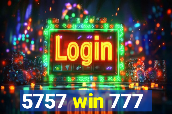 5757 win 777