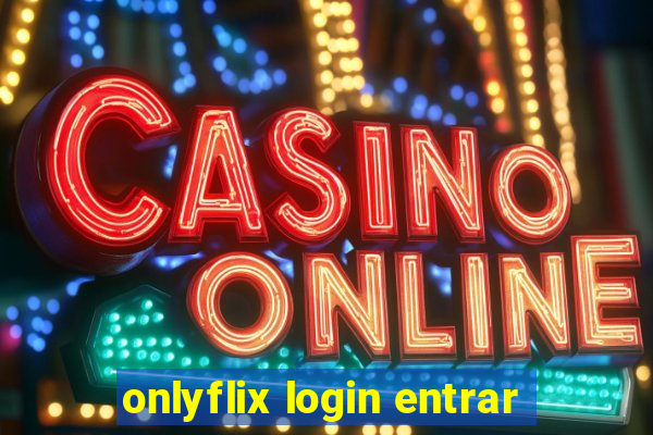 onlyflix login entrar