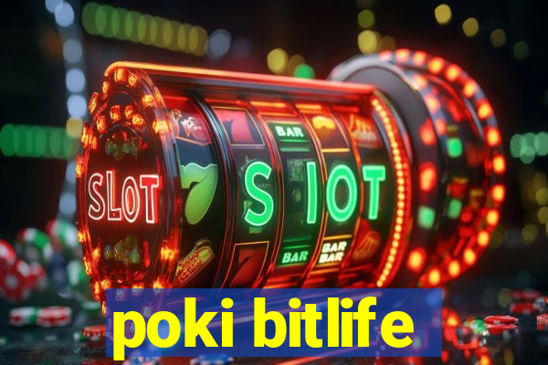 poki bitlife