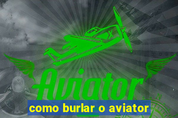 como burlar o aviator