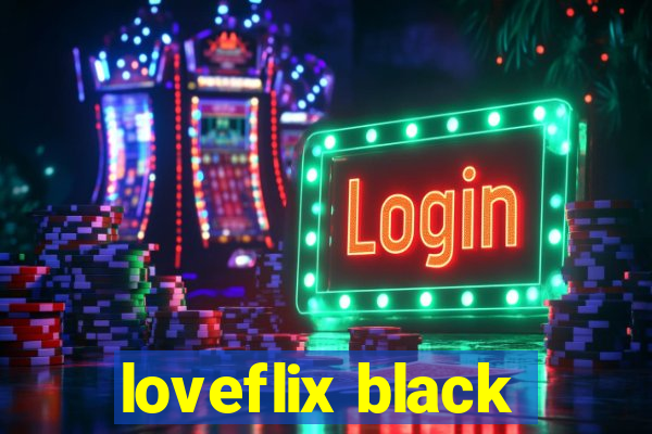 loveflix black