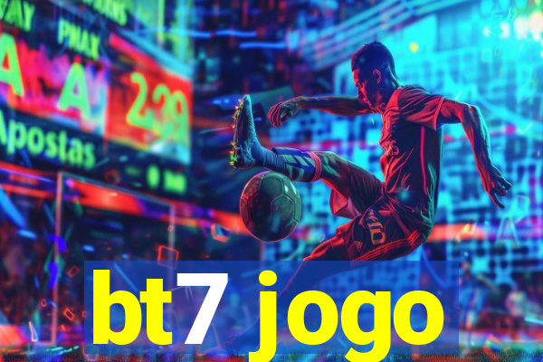 bt7 jogo