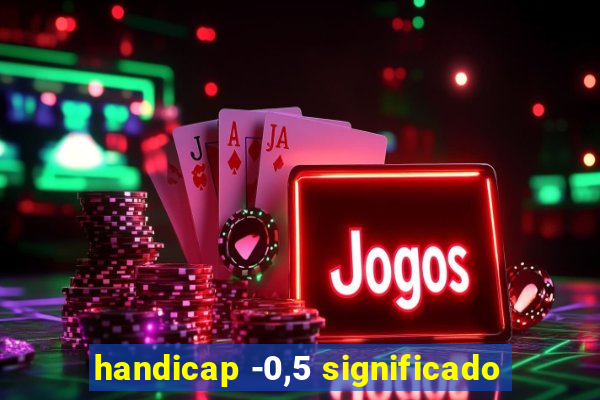 handicap -0,5 significado