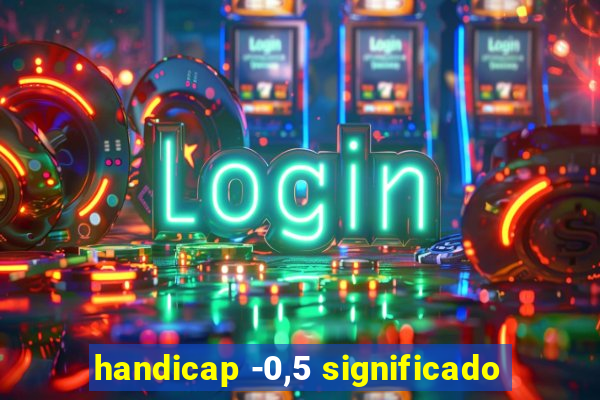 handicap -0,5 significado
