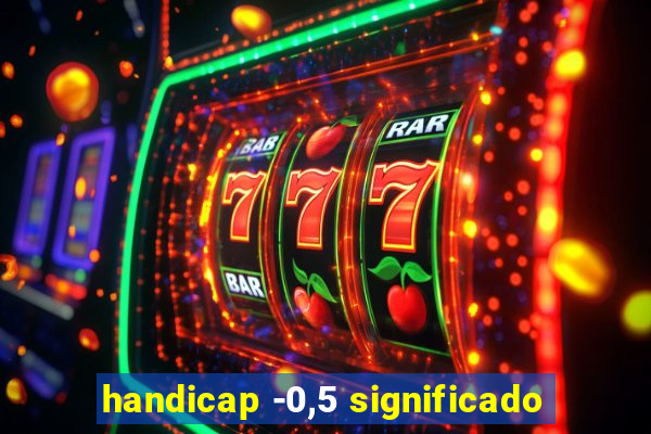 handicap -0,5 significado