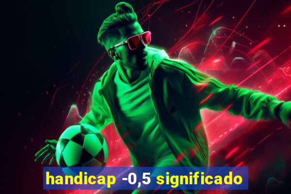 handicap -0,5 significado