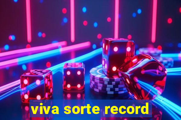 viva sorte record