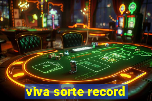 viva sorte record