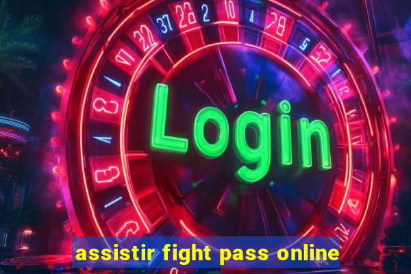 assistir fight pass online