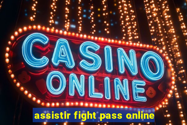 assistir fight pass online