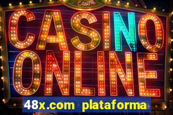 48x.com plataforma de jogos