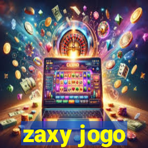 zaxy jogo