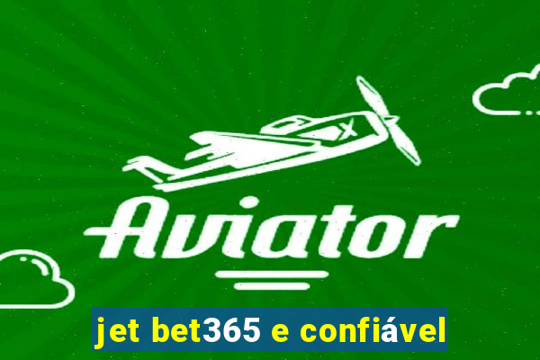 jet bet365 e confiável