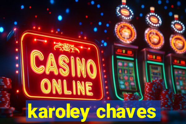 karoley chaves