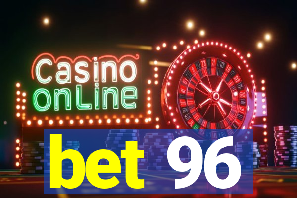 bet 96