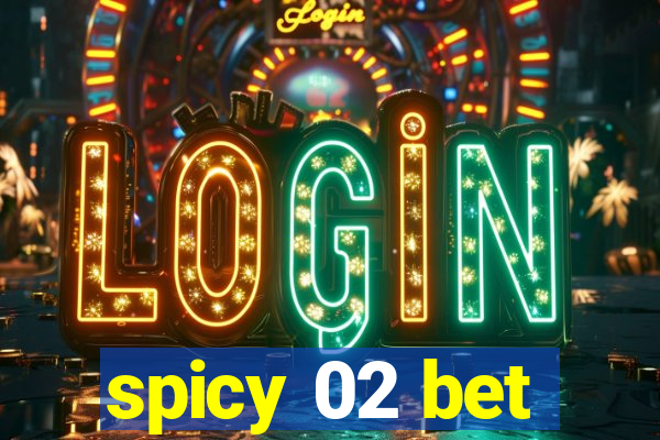 spicy 02 bet