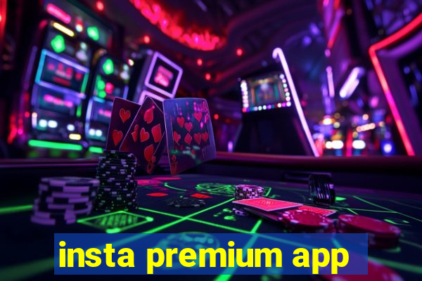 insta premium app