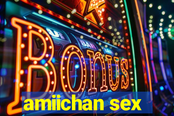 amiichan sex