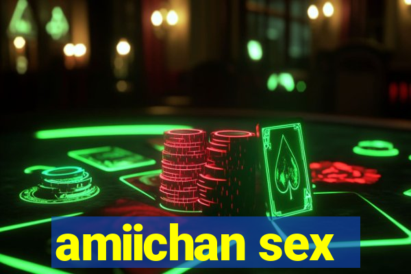 amiichan sex