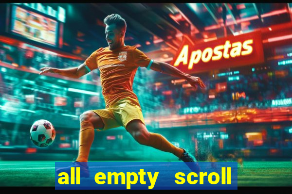 all empty scroll fear and hunger