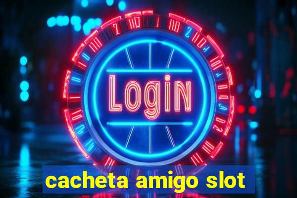 cacheta amigo slot