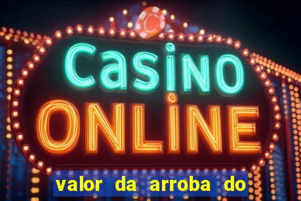 valor da arroba do porco na bahia