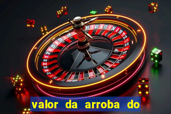 valor da arroba do porco na bahia