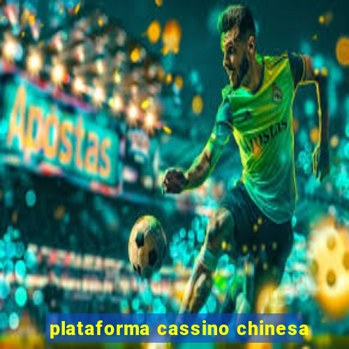 plataforma cassino chinesa