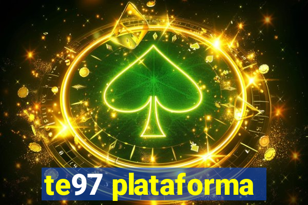 te97 plataforma