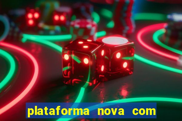 plataforma nova com bonus de cadastro sem deposito