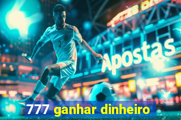 777 ganhar dinheiro