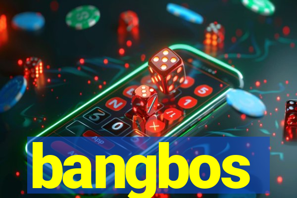 bangbos