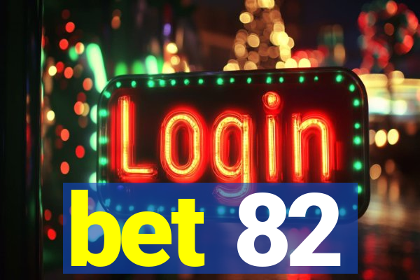 bet 82