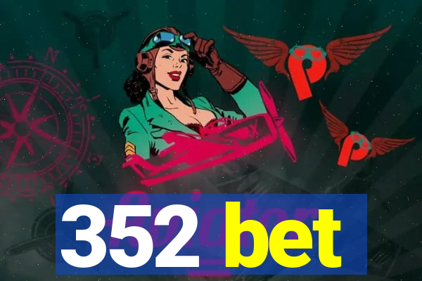 352 bet